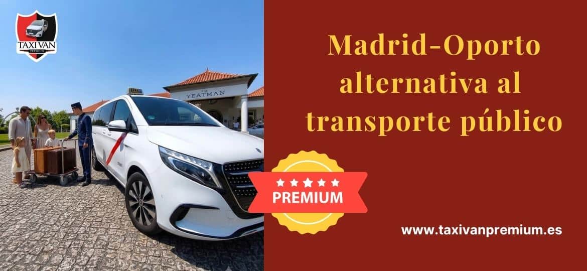 Taxi Van Premium Madrid Oporto